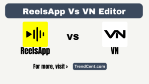 Best App to Make Reels - ReelsApp vs VN Editor