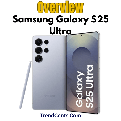 Samsung Galaxy S25 Ultra Overview